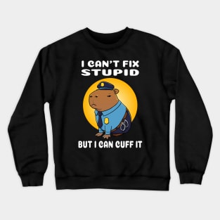 I can't fix stupid but I can cuff it Capybara Police Costume Crewneck Sweatshirt